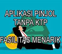 Aplikasi Pinjol Tanpa Ktp