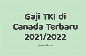 Gaji Kerja Di Kanada 2022